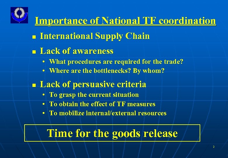 Importance of National TF coordination n International Supply Chain n Lack of awareness •