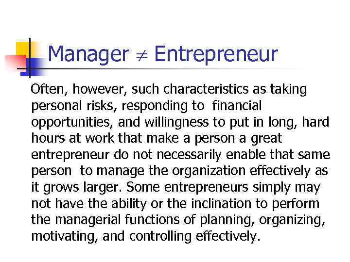 Manager Entrepreneur Often, however, such characteristics as taking personal risks, responding to financial opportunities,