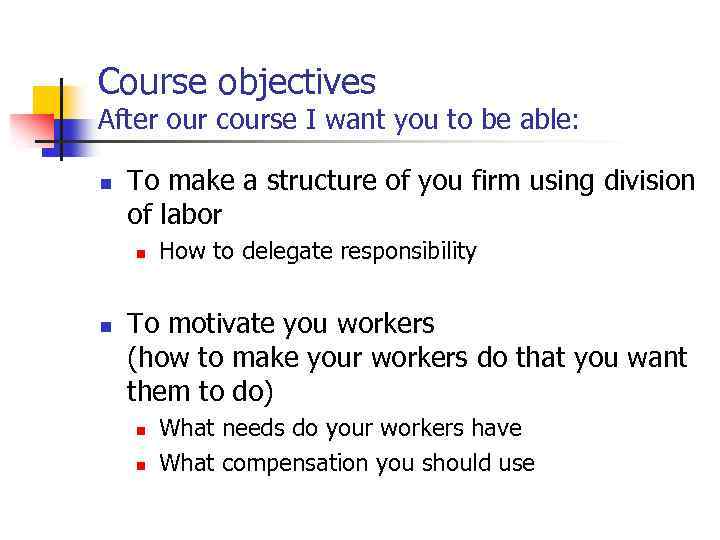 Course objectives After our course I want you to be able: n To make