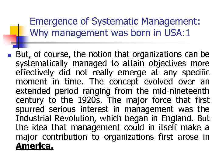 Emergence of Systematic Management: Why management was born in USA: 1 n But, of