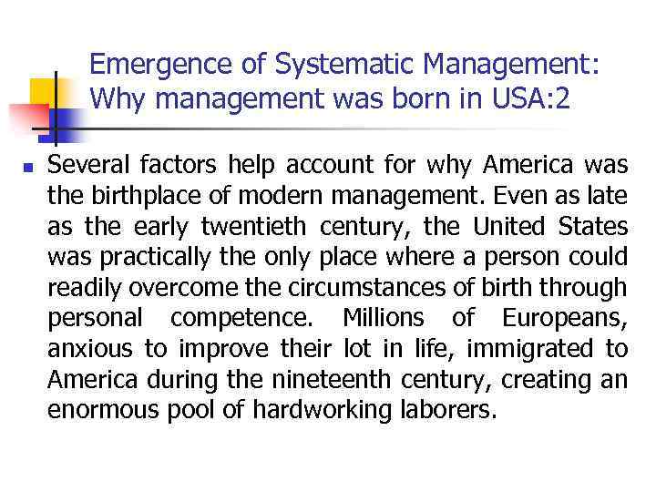 Emergence of Systematic Management: Why management was born in USA: 2 n Several factors