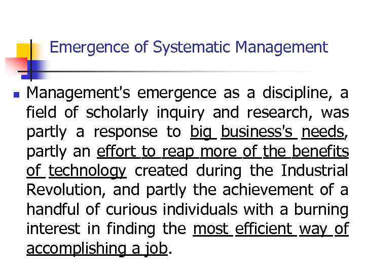 Emergence of Systematic Management n Management's emergence as a discipline, a field of scholarly