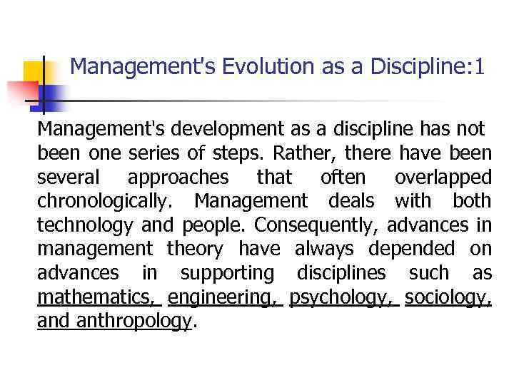 Management's Evolution as a Discipline: 1 Management's development as a discipline has not been