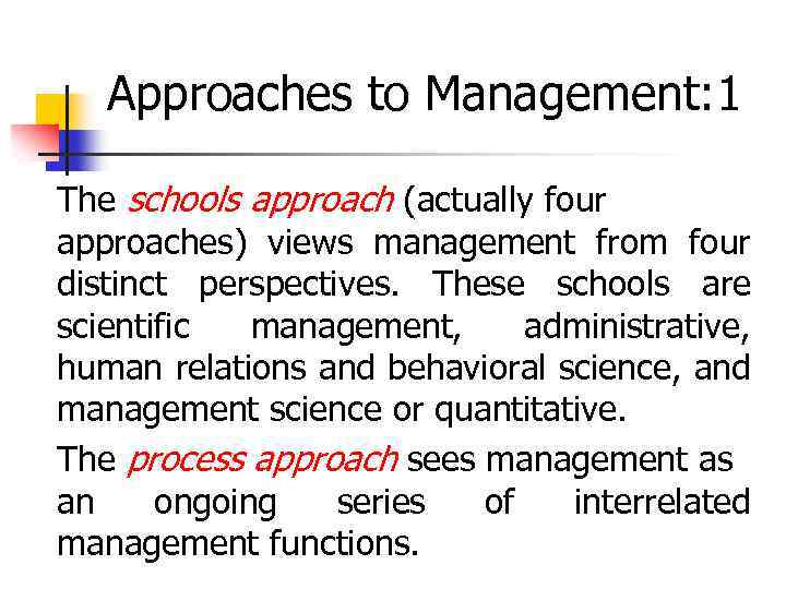 Approaches to Management: 1 The schools approach (actually four approaches) views management from four