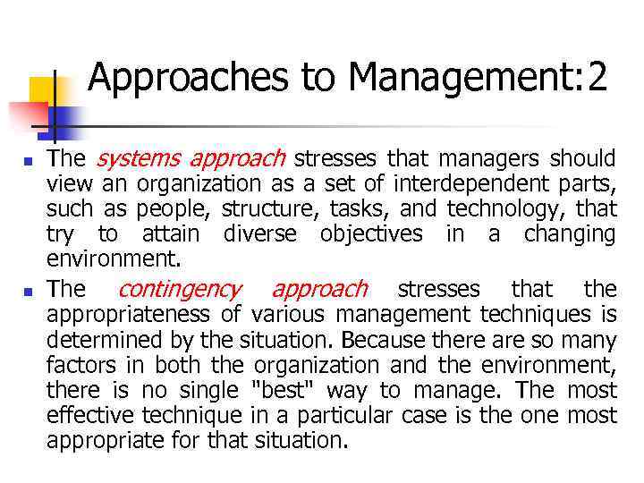 Approaches to Management: 2 n n The systems approach stresses that managers should view