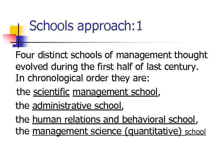 Schools approach: 1 Four distinct schools of management thought evolved during the first half