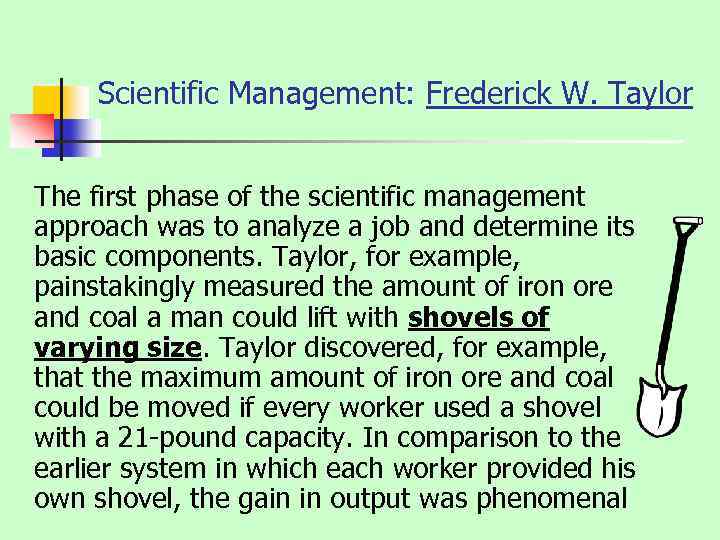 Scientific Management: Frederick W. Taylor The first phase of the scientific management approach was