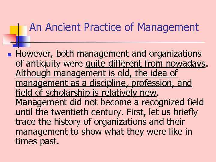 An Ancient Practice of Management n However, both management and organizations of antiquity were