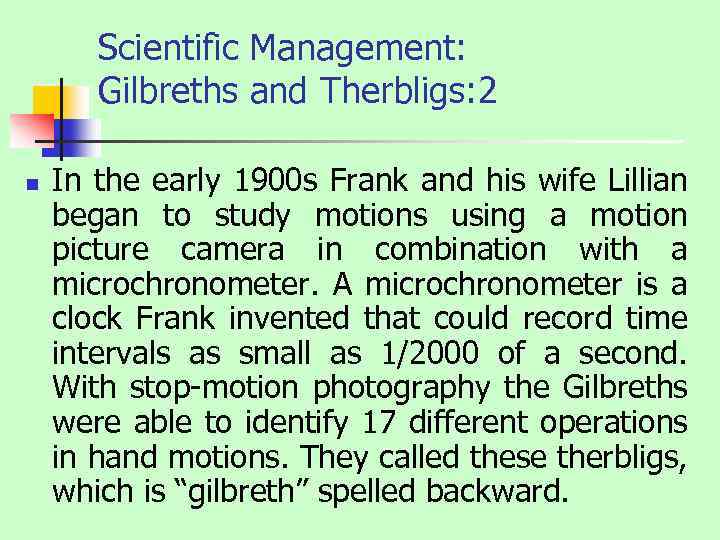 Scientific Management: Gilbreths and Therbligs: 2 n In the early 1900 s Frank and