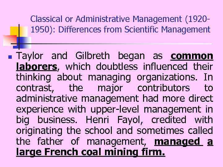 Classical or Administrative Management (1920 1950): Differences from Scientific Management n Taylor and Gilbreth