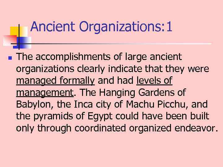 Ancient Organizations: 1 n The accomplishments of large ancient organizations clearly indicate that they