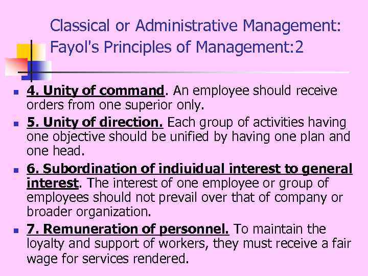 Classical or Administrative Management: Fayol's Principles of Management: 2 n n 4. Unity of