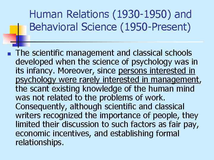 Human Relations (1930 1950) and Behavioral Science (1950 Present) n The scientific management and