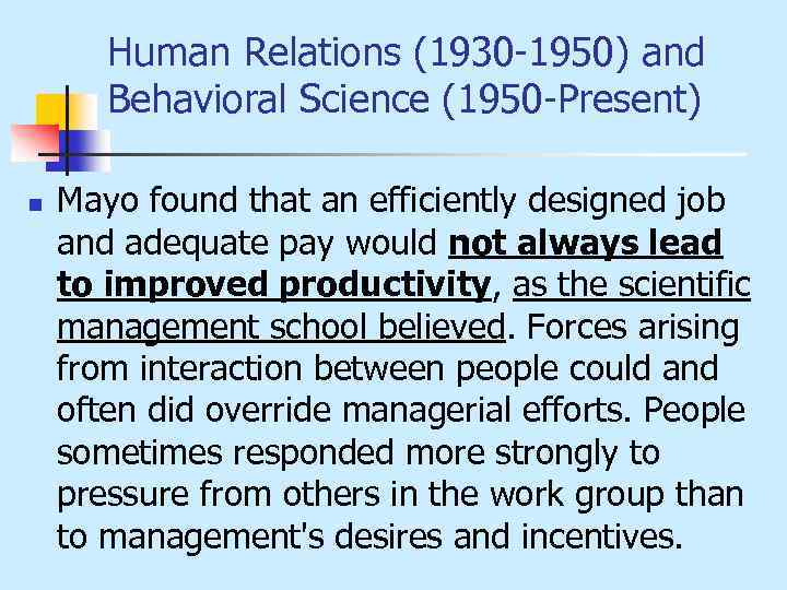 Human Relations (1930 1950) and Behavioral Science (1950 Present) n Mayo found that an