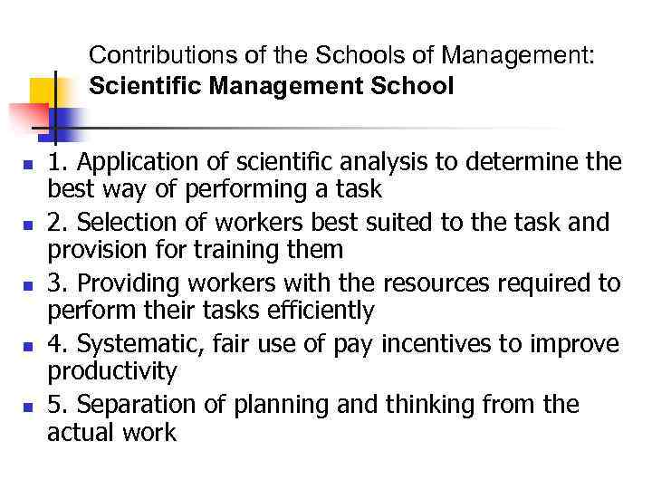 Contributions of the Schools of Management: Scientific Management School n n n 1. Application