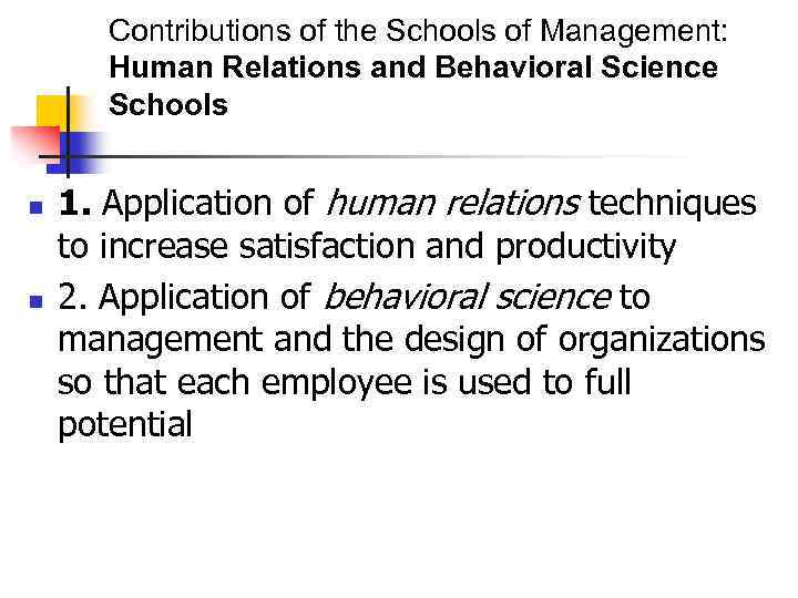 Contributions of the Schools of Management: Human Relations and Behavioral Science Schools n n