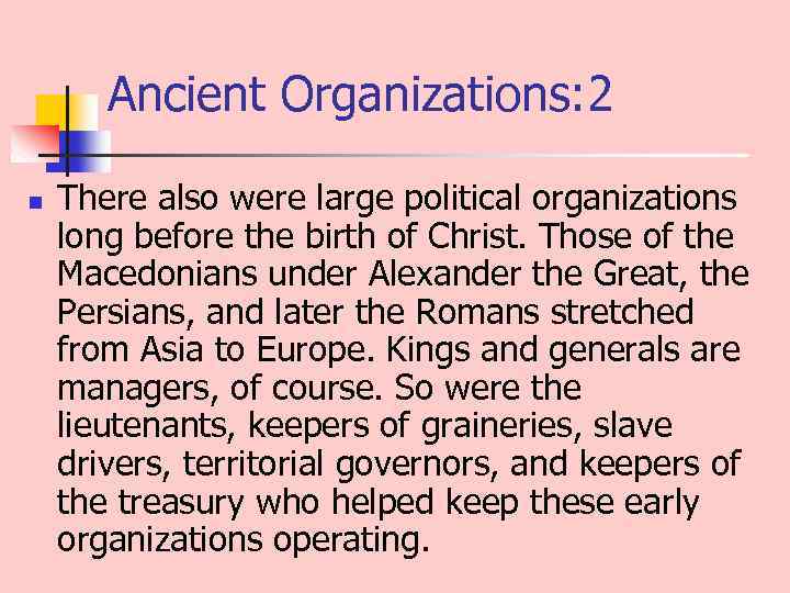 Ancient Organizations: 2 n There also were large political organizations long before the birth