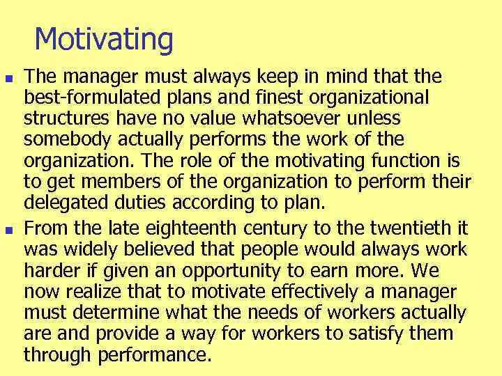 Motivating n n The manager must always keep in mind that the best formulated