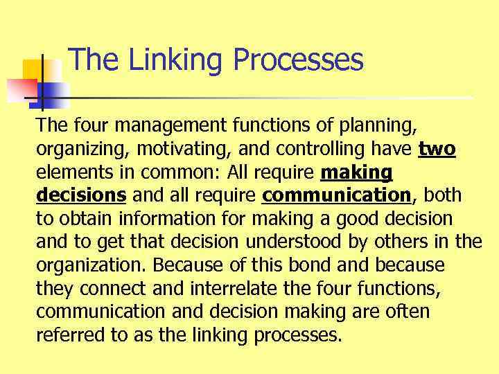 The Linking Processes The four management functions of planning, organizing, motivating, and controlling have