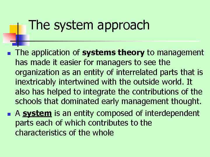 The system approach n n The application of systems theory to management has made