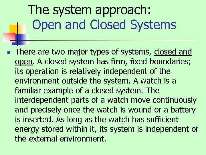 The system approach: Open and Closed Systems n There are two major types of