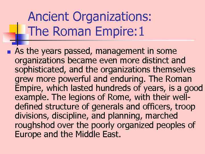 Ancient Organizations: The Roman Empire: 1 n As the years passed, management in some