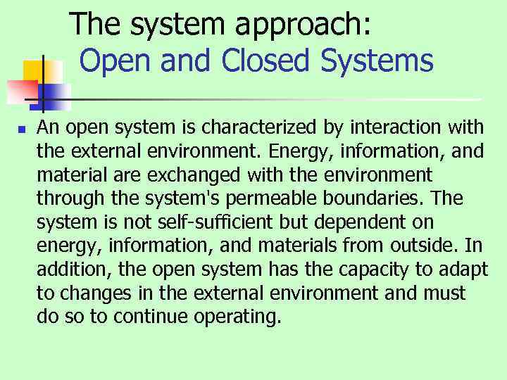 The system approach: Open and Closed Systems n An open system is characterized by