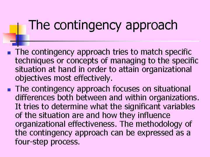 The contingency approach n n The contingency approach tries to match specific techniques or