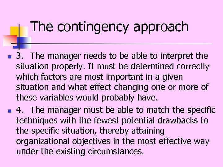 The contingency approach n n 3. The manager needs to be able to interpret