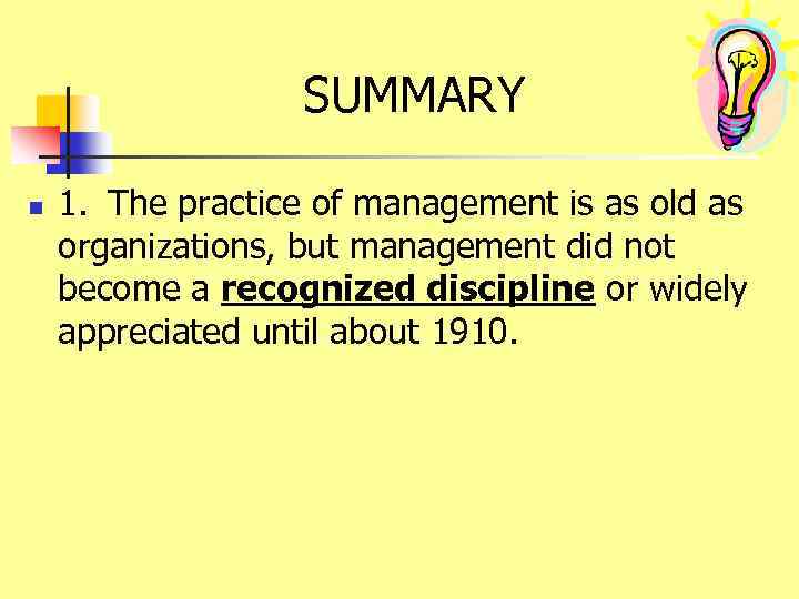 SUMMARY n 1. The practice of management is as old as organizations, but management