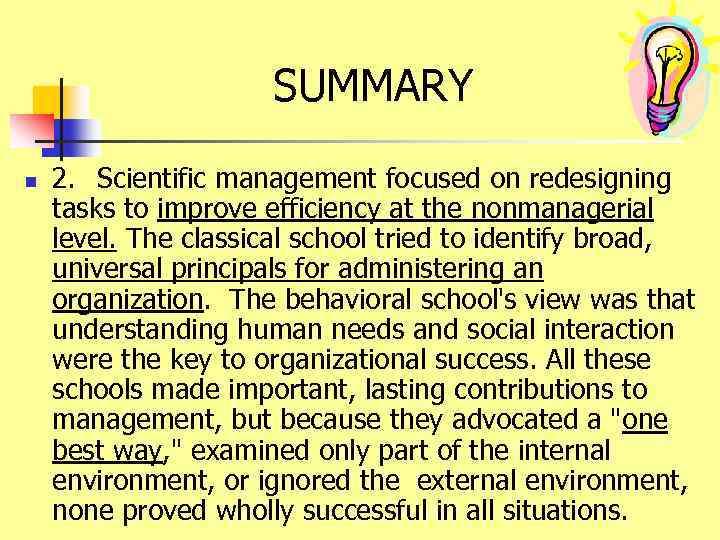 SUMMARY n 2. Scientific management focused on redesigning tasks to improve efficiency at the