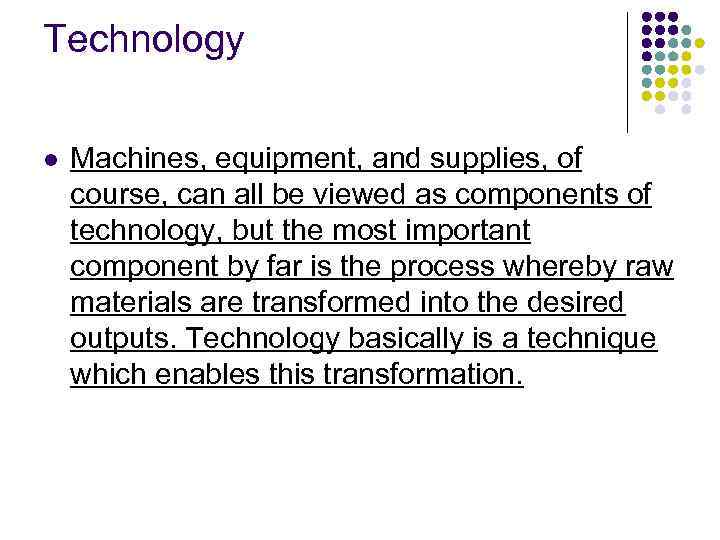 Technology l Machines, equipment, and supplies, of course, can all be viewed as components