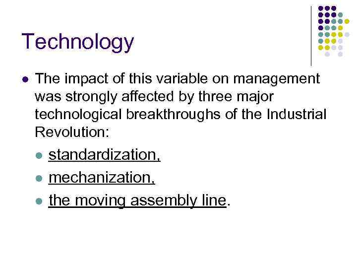 Technology l The impact of this variable on management was strongly affected by three