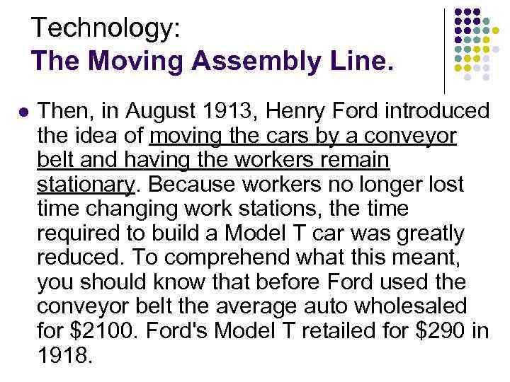 Technology: The Moving Assembly Line. l Then, in August 1913, Henry Ford introduced the