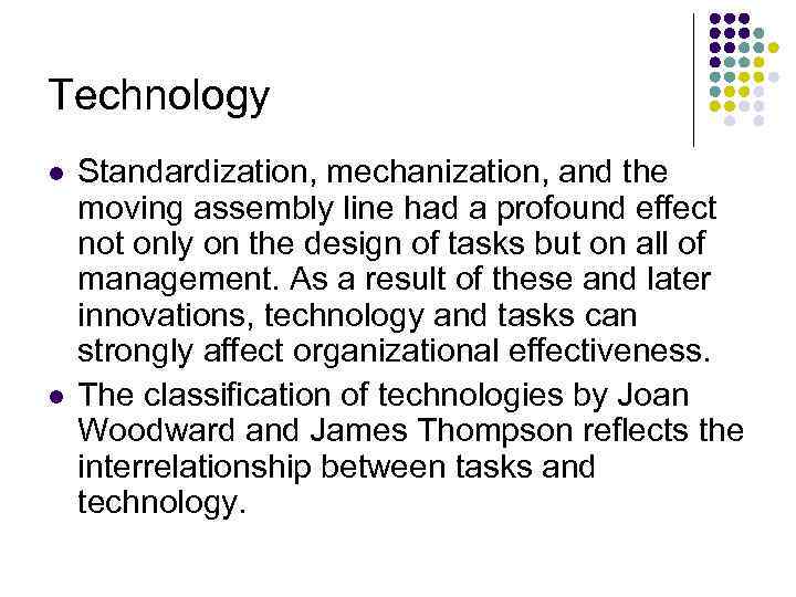 Technology l l Standardization, mechanization, and the moving assembly line had a profound effect