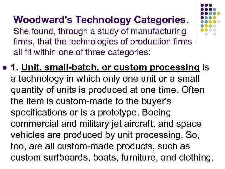 Woodward's Technology Categories. She found, through a study of manufacturing firms, that the technologies