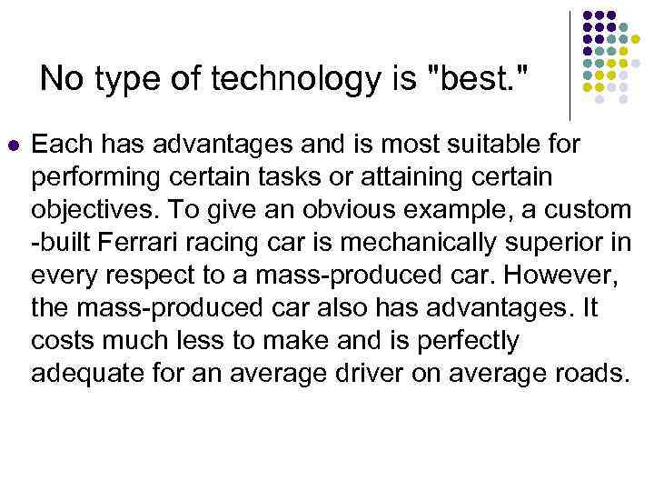 No type of technology is "best. " l Each has advantages and is most