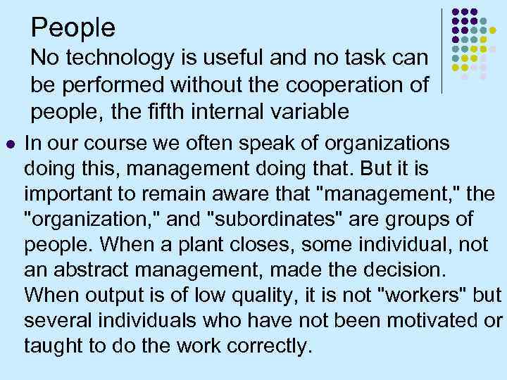 People No technology is useful and no task can be performed without the cooperation