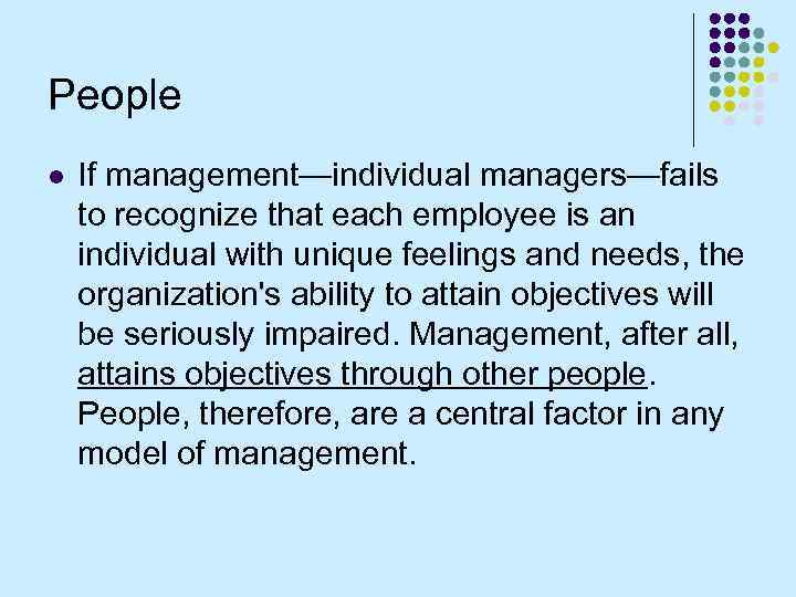 People l If management—individual managers—fails to recognize that each employee is an individual with