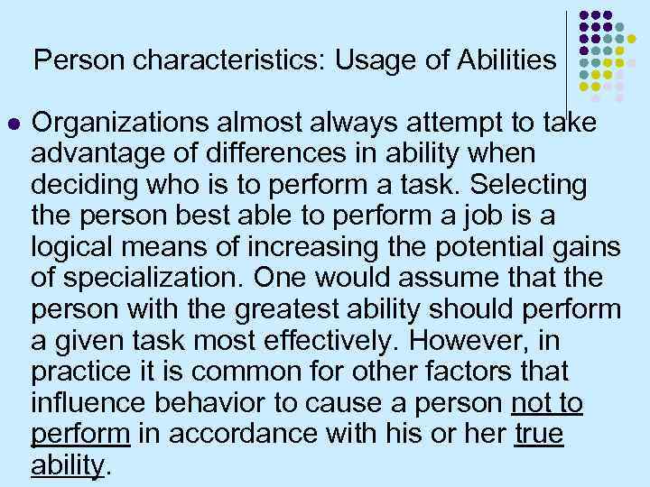 Person characteristics: Usage of Abilities l Organizations almost always attempt to take advantage of