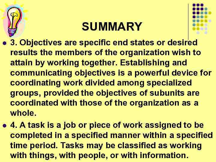 SUMMARY l l 3. Objectives are specific end states or desired results the members