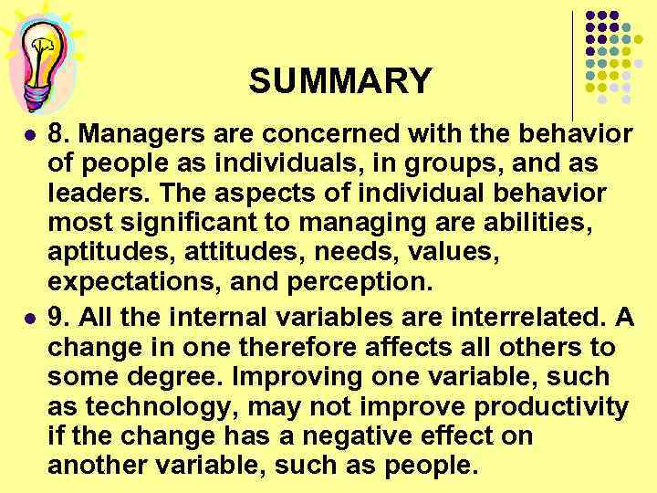 SUMMARY l l 8. Managers are concerned with the behavior of people as individuals,