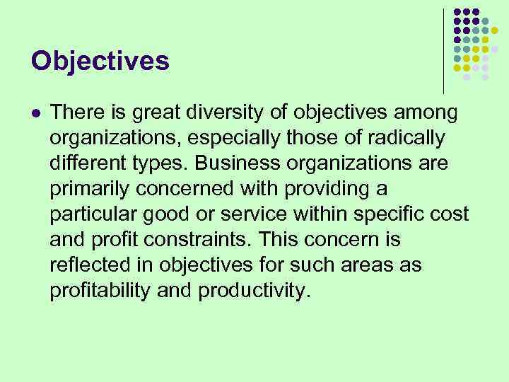 Objectives l There is great diversity of objectives among organizations, especially those of radically