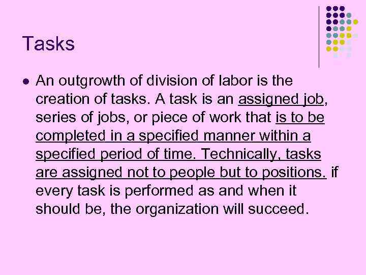 Tasks l An outgrowth of division of labor is the creation of tasks. A