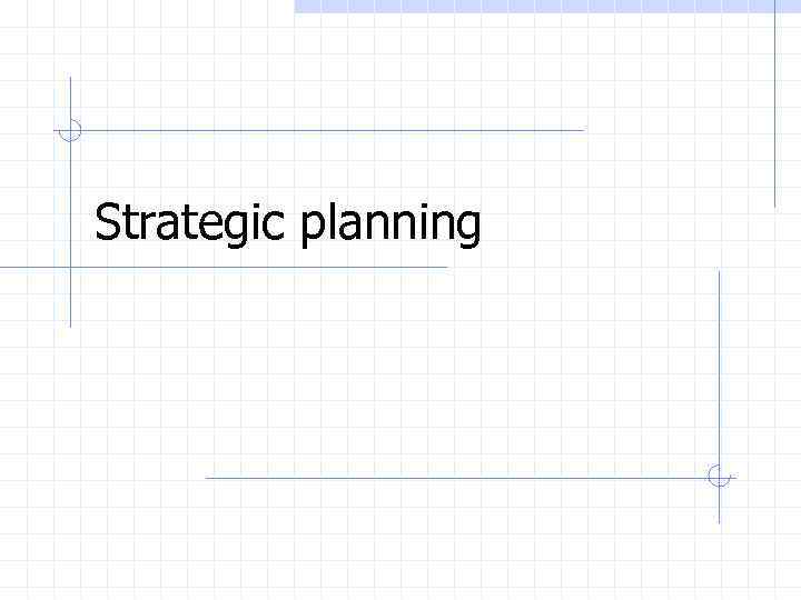 Strategic planning 