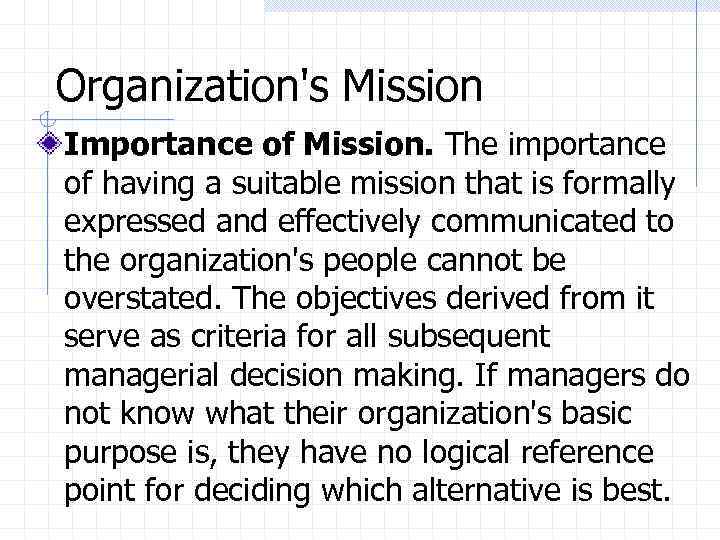 Organization's Mission Importance of Mission. The importance of having a suitable mission that is