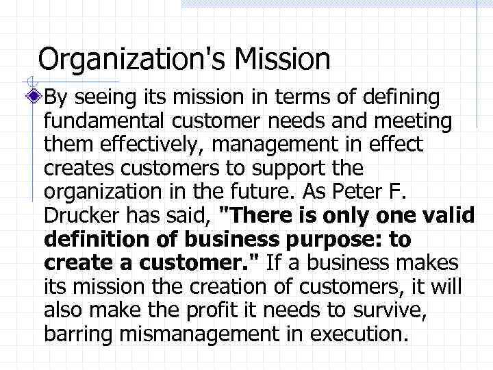 Organization's Mission By seeing its mission in terms of defining fundamental customer needs and