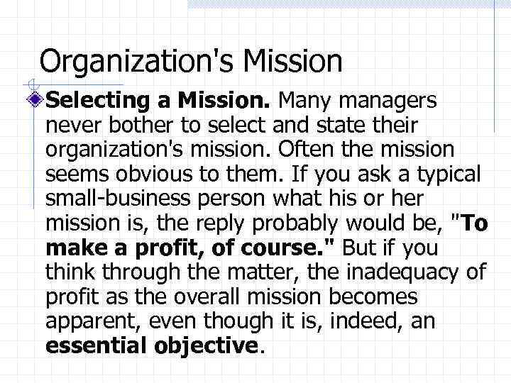 Organization's Mission Selecting a Mission. Many managers never bother to select and state their