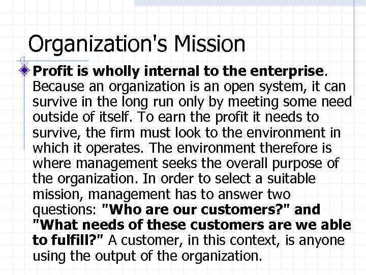 Organization's Mission Profit is wholly internal to the enterprise. Because an organization is an