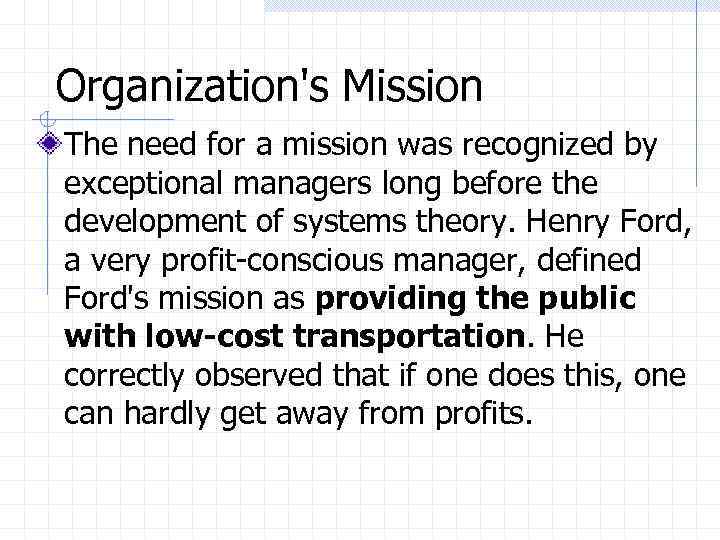 Organization's Mission The need for a mission was recognized by exceptional managers long before